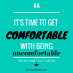 it's time to get comfortable with beinguncomfortable banner