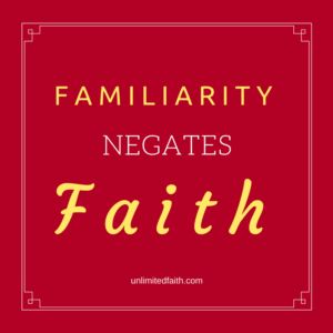 familiarity negates faith